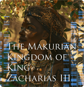 The Makurian Kingdom of King Zacharias III